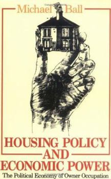 Paperback Housing Policy and Economic Power: The Political Economy of Owner Occupation Book