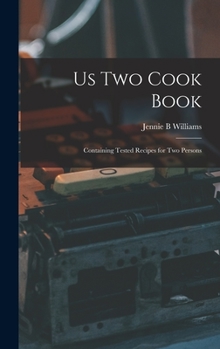 Hardcover Us Two Cook Book: Containing Tested Recipes for Two Persons Book