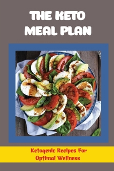 Paperback The Keto Meal Plan: Ketogenic Recipes For Optimal Wellness Book