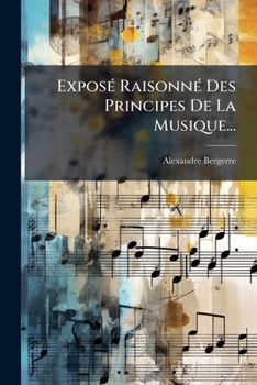 Paperback Exposé Raisonné Des Principes De La Musique... [French] Book