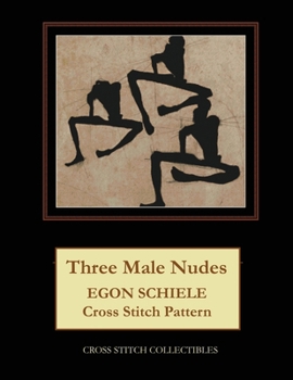 Paperback Three Male Nudes: Egon Schiele Cross Stitch Pattern [Large Print] Book