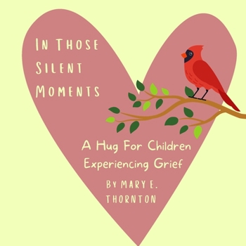 Paperback In Those Silent Moments: A Hug For Children Experiencing Grief Book
