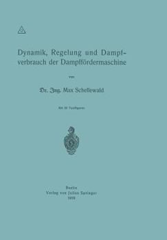 Paperback Dynamik, Regelung Und Dampfverbrauch Der Dampffördermaschine [German] Book