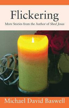 Paperback Flickering: More Stories from the Author of Shed Jesus Book