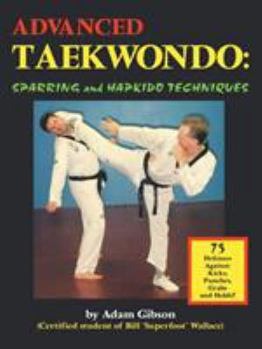 Paperback Advanced Taekwondo: Sparring and Hapkido Techniques Book