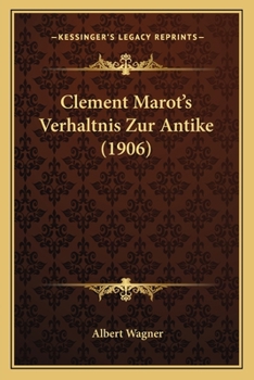 Paperback Clement Marot's Verhaltnis Zur Antike (1906) [German] Book