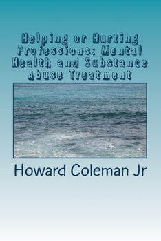 Paperback Helping or Hurting Professions: Mental Health and Substance Abuse Treatment Book
