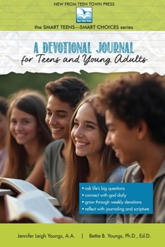A Devotional Journal for Teens and Young Adults (The Smart Teens-Smart Choices)