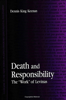 Death and Responsibility: The "Work" of Levinas (S U N Y Series in Contemporary Continental Philosophy)