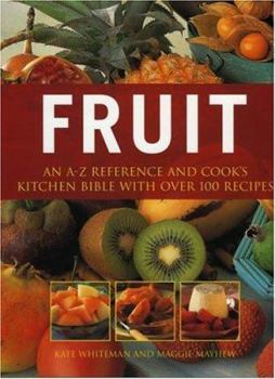 Paperback Fruit: An A-Z Reference and Cook's Kitchen Bible with Over 100 Recipes Book