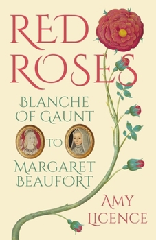 Paperback Red Roses: Blanche of Gaunt to Margaret Beaufort Book