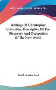 Hardcover Writings Of Christopher Columbus, Descriptive Of The Discovery And Occupation Of The New World Book