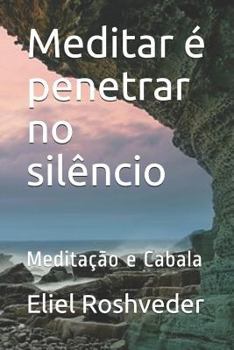 Paperback Meditar é penetrar no silêncio: Meditação e Cabala [Portuguese] Book
