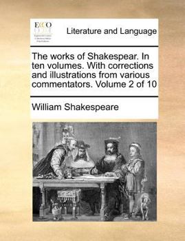 Paperback The Works of Shakespear. in Ten Volumes. with Corrections and Illustrations from Various Commentators. Volume 2 of 10 Book