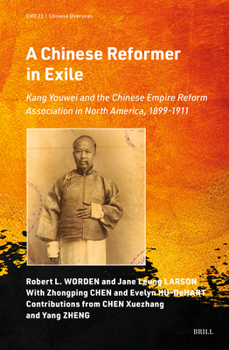 Hardcover A Chinese Reformer in Exile: Kang Youwei and the Chinese Empire Reform Association in North America, 1899-1911 Book