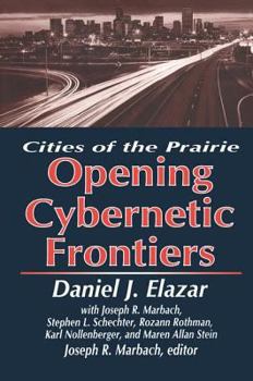 Hardcover The Opening of the Cybernetic Frontier: Cities of the Prairie Book