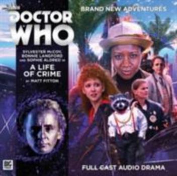 Main Range 214: A Life of Crime (Doctor Who Main Range) - Book #214 of the Big Finish Monthly Range