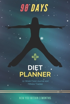 Paperback 90 Days Diet Planner: 12-Week / Food Journal and Fitness Tracker 6 x 9 in - White Paper, 111 Pages: Exercise & Diet Journal / Track Eating W Book