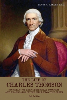 Paperback The Life of Charles Thomson: Secretary of the Continental Congress and Translator of the Bible from the Greek Book