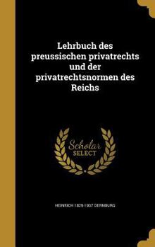 Hardcover Lehrbuch des preussischen privatrechts und der privatrechtsnormen des Reichs [German] Book