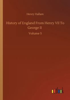 Paperback History of England From Henry VII To George II: Volume 3 Book