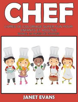 Paperback Chef: Livres De Coloriage Super Fun Pour Enfants Et Adultes (Bonus: 20 Pages de Croquis) [French] Book