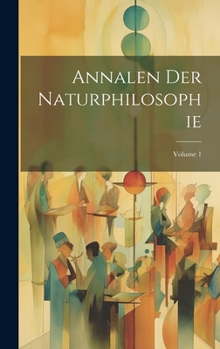 Hardcover Annalen Der Naturphilosophie; Volume 1 [German] Book