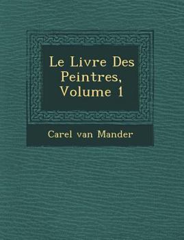 Paperback Le Livre Des Peintres, Volume 1 [French] Book