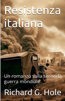 Resistenza italiana. Un romanzo sulla seconda guerra mondiale (Italian Edition)