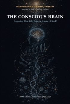 Paperback The concious Brain: Exploring How Life Became Aware of Itself Book