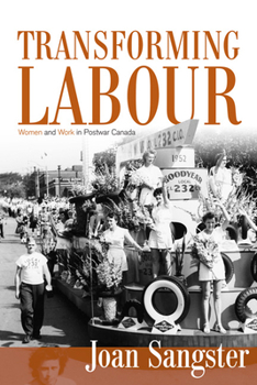 Paperback Transforming Labour: Women and Work in Post-War Canada Book