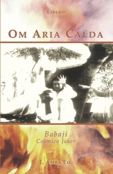 Paperback Om Aria Calda: Babaji Cosmico Joker [Italian] Book