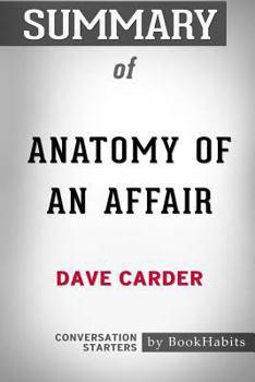 Paperback Summary of Anatomy of an Affair by Dave Carder: Conversation Starters Book
