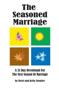 The Seasoned Marriage: A 31 Day Devotional for the next Season of Marriage