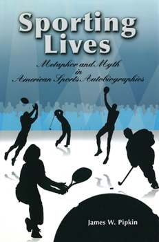 Hardcover Sporting Lives: Metaphor and Myth in American Sports Autobiographies Volume 1 Book