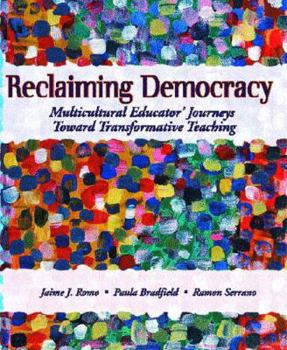 Paperback Reclaiming Democracy: Multicultural Educators' Journeys Toward Transformative Teaching Book