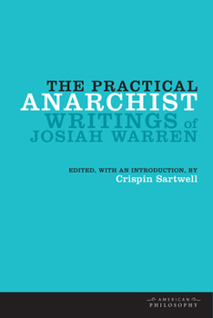 Hardcover The Practical Anarchist: Writings of Josiah Warren Book
