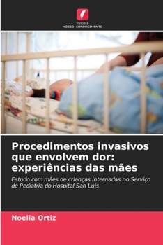 Paperback Procedimentos invasivos que envolvem dor: experiências das mães [Portuguese] Book
