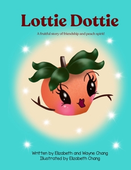 Paperback Lottie Dottie: The fruitful story of friendship and peach spirit! Book