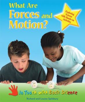 What Are Forces and Motion?: Exploring Science With Hands-on Activities - Book  of the In Touch with Basic Science