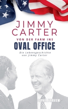 Paperback Jimmy Carter, von der Farm ins Oval Office [German] Book