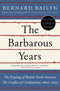 Paperback The Barbarous Years: The Peopling of British North America: The Conflict of Civilizations, 1600-1675 Book