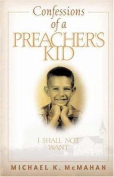 Paperback Confessions of a Preacher's Kid: I Shall Not Want Book