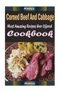 Paperback Corned Beef And Cabbage: 101 Delicious, Nutritious, Low Budget, Mouth Watering Cookbook Book