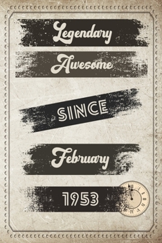 Legendary Awesome Since February 1953 |  Birthday Gift for 67 Year Old Men and Women: Lined Elegant Vintage Notebook/Journal, 100 Pages, 6"x9", Soft Cover, Matte Finish