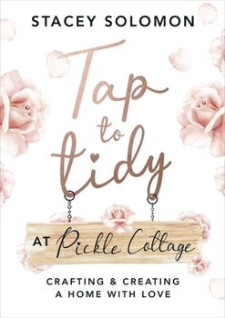 Hardcover Tap to Tidy at Pickle Cottage: Crafting & Creating a Home with Love Book