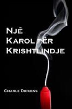 Paperback Nj? Karol P?r Krishtlindje: A Christmas Carol, Albanian Edition [Albanian] Book