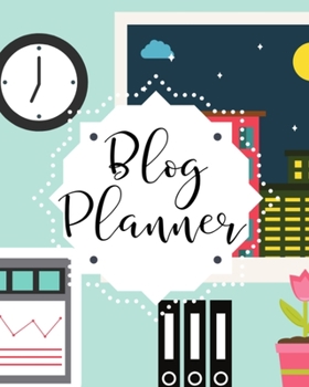 Paperback Blog Planner: Organizer and Business Journal for Blog Management Monthly Tracking Book