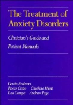 Hardcover The Treatment of Anxiety Disorders: Clinician's Guide and Patient Manuals Book
