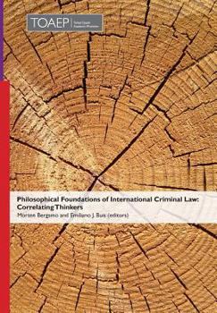Hardcover Philosophical Foundations of International Criminal Law: Correlating Thinkers Book